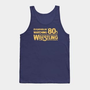 I'd Rather Be Watching 80s Wrestling Tank Top